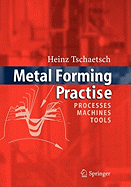 Metal Forming Practise: Processes - Machines - Tools