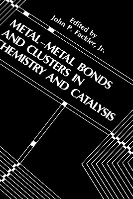 Metal-Metal Bonds and Clusters in Chemistry and Catalysis - Fackler, John P, Jr. (Editor)