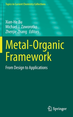 Metal-Organic Framework: From Design to Applications - Bu, Xian-He (Editor), and Zaworotko, Michael J. (Editor), and Zhang, Zhenjie (Editor)