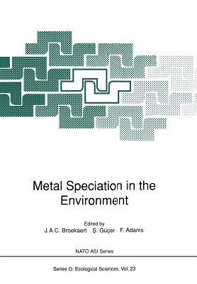 Metal Speciation in the Environment - Broekaert, J a C (Editor), and Gcer, S (Editor), and Adams, F (Editor)