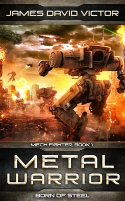 Metal Warrior: Born of Steel - Victor, James David