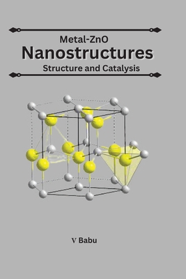 Metal-ZnO Nanostructures Structure And Catalysis - Babu, V