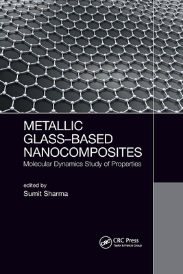 Metallic Glass-Based Nanocomposites: Molecular Dynamics Study of Properties - Sharma, Sumit (Editor)