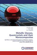 Metallic Glasses, Quasicrystals and Their Nanocomposites