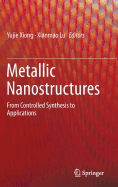 Metallic Nanostructures: From Controlled Synthesis to Applications