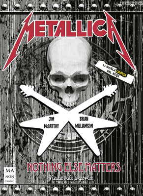 Metallica: Nothing Else Matters - McCarthy, Jim, and Williamson, Brian, Dr.