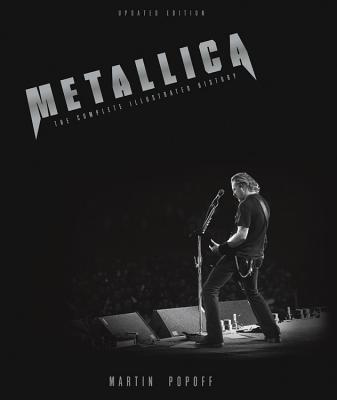 Metallica - Updated Edition: The Complete Illustrated History - Popoff, Martin