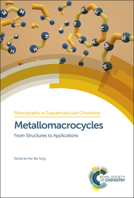 Metallomacrocycles: From Structures to Applications - Yang, Hai-Bo (Editor)