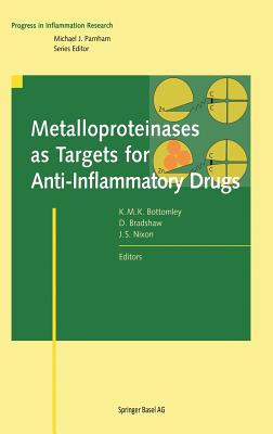 Metalloproteinases as Targets for Anti-Inflammatory Drugs - Bottomley, Kevin M K (Editor), and Bradshaw, David (Editor), and Nixon, John S (Editor)