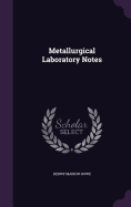 Metallurgical Laboratory Notes