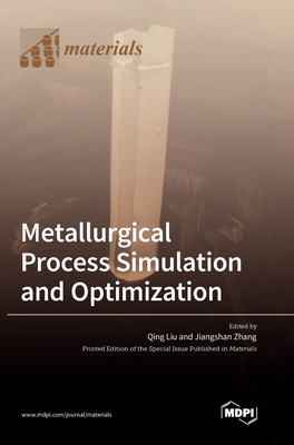 Metallurgical Process Simulation and Optimization - Liu, Qing (Guest editor), and Zhang, Jiangshan (Guest editor)