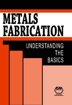Metals Fabrication: Understanding the Basics - Campbell, F. C.