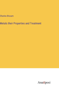 Metals their Properties and Treatment