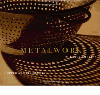 Metalwork in Early America: Copper and Its Alloys from the Winterthur Collection