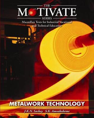 Metalwork Technology - Amoakohene, Stephen K, and Sackey, J K N