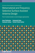 Metamaterial and Frequency Selective Surface Assisted Antenna Design: From fundamentals to novel design approaches