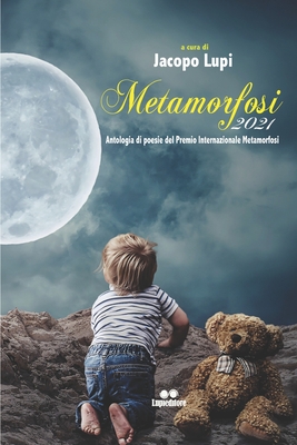 Metamorfosi 2021: Antologia di poesie del Premio Internazionale Metamorfosi VOLUME 1 - VV, Aa, and Lupi, Jacopo