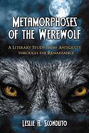 Metamorphoses of the Werewolf: A Literary Study from Antiquity Through the Renaissance