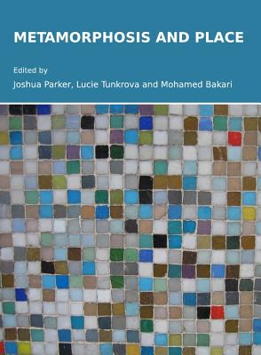 Metamorphosis and Place - Bakari, Mohamed (Editor), and Parker, Joshua (Editor)