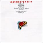 Metamorphosis: Elgar, Barber, Strauss - Smithsonian Chamber Players; Kenneth Slowik (conductor)