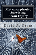 Metamorphosis, Surviving Brain Injury