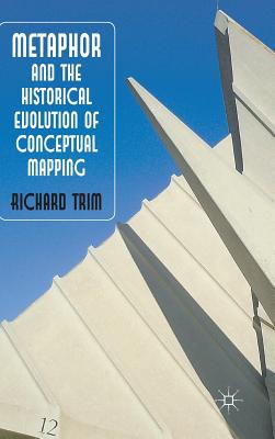 Metaphor and the Historical Evolution of Conceptual Mapping - Trim, R.