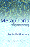Metaphoria: Metaphor and Guided Imagery for Psychotherapy and Healing