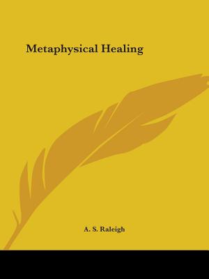 Metaphysical Healing - Raleigh, A S