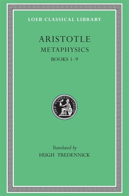 Metaphysics, Volume I: Books 1-9 - Aristotle, and Tredennick, Hugh (Translated by)