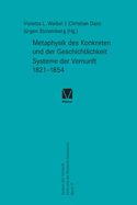 Metaphysik des Konkreten und der Geschichtlichkeit: Systeme der Vernunft 1821-1854