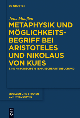 Metaphysik und Mglichkeitsbegriff bei Aristoteles und Nikolaus von Kues - Maa?en, Jens