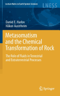 Metasomatism and the Chemical Transformation of Rock: The Role of Fluids in Terrestrial and Extraterrestrial Processes