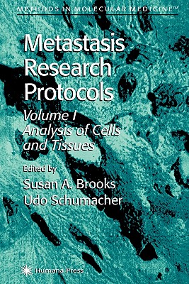 Metastasis Research Protocols - Brooks, Susan A. (Editor), and Schumacher, Udo (Editor)