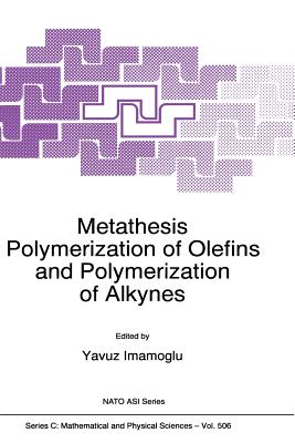 Metathesis Polymerization of Olefins and Polymerization of Alkynes - Imamogammalu, Yavuz (Editor)