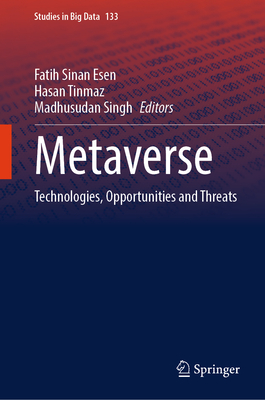 Metaverse: Technologies, Opportunities and Threats - Esen, Fatih Sinan (Editor), and Tinmaz, Hasan (Editor), and Singh, Madhusudan (Editor)