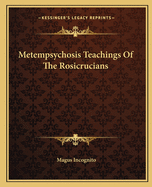 Metempsychosis Teachings of the Rosicrucians