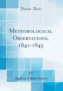 Meteorological Observations, 1841-1845 (Classic Reprint)