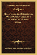 Meteorology and Climatology of the Great Valleys and Foothills of California