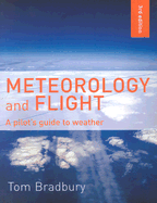 Meteorology and Flight: A Pilot's Guide to Weather - Bradbury, Tom