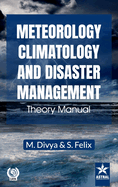 Meteorology, Climatology and Disaster Management: Theory Manual