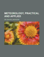 Meteorology, Practical and Applied