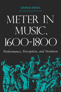 Meter in Music, 1600-1800: Performance, Perception, and Notation