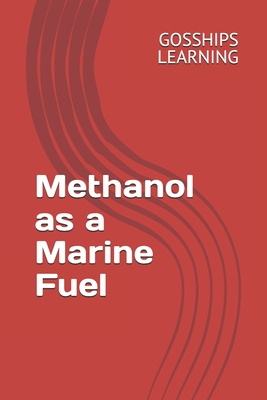 Methanol as a Marine Fuel - Learning, Gosships