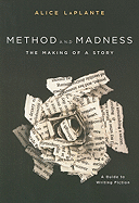 Method and Madness: The Making of a Story: A Guide to Writing Fiction