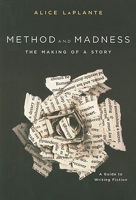 Method and Madness: The Making of a Story: A Guide to Writing Fiction - Laplante, Alice