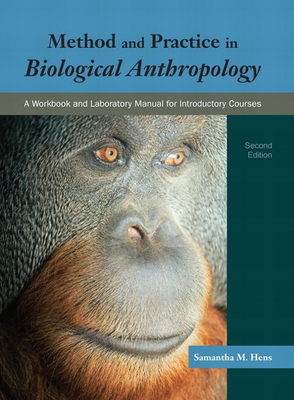 Method and Practice in Biological Anthropology: A Workbook and Laboratory Manual for Introductory Courses - Hens, Samantha