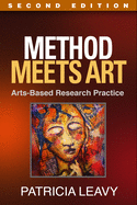 Method Meets Art, Second Edition: Arts-Based Research Practice