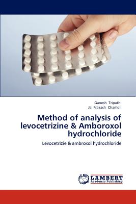 Method of analysis of levocetrizine & Amboroxol hydrochloride - Tripathi, Ganesh, and Chamoli, Jai Prakash