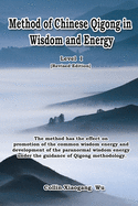 Method of Chinese Qigong in Wisdom and Energy: The method is at the beginning level of Qigong for popularization of Inner Practice