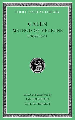 Method of Medicine, Volume III: Books 10-14 - Galen, and Johnston, Ian (Edited and translated by), and Horsley, G. H. R. (Edited and translated by)